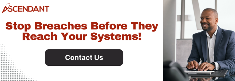 Stop Breaches Before They Reach Your Systems!