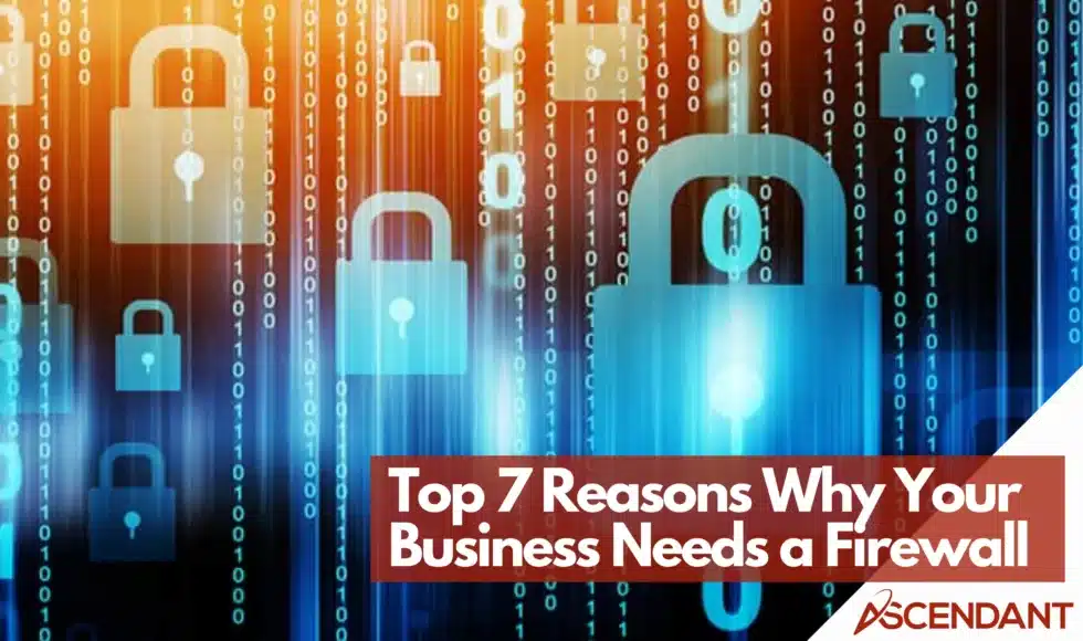 Top 7 Reasons Why Your Business Needs a Firewall