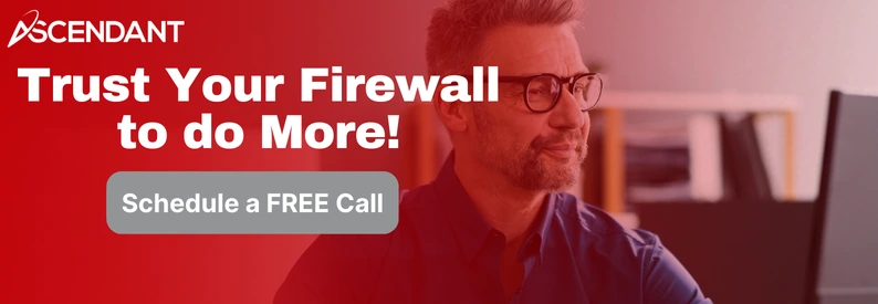 Trust Your Firewall to do More!