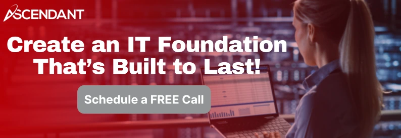 Create an IT Foundation That’s Built to Last!