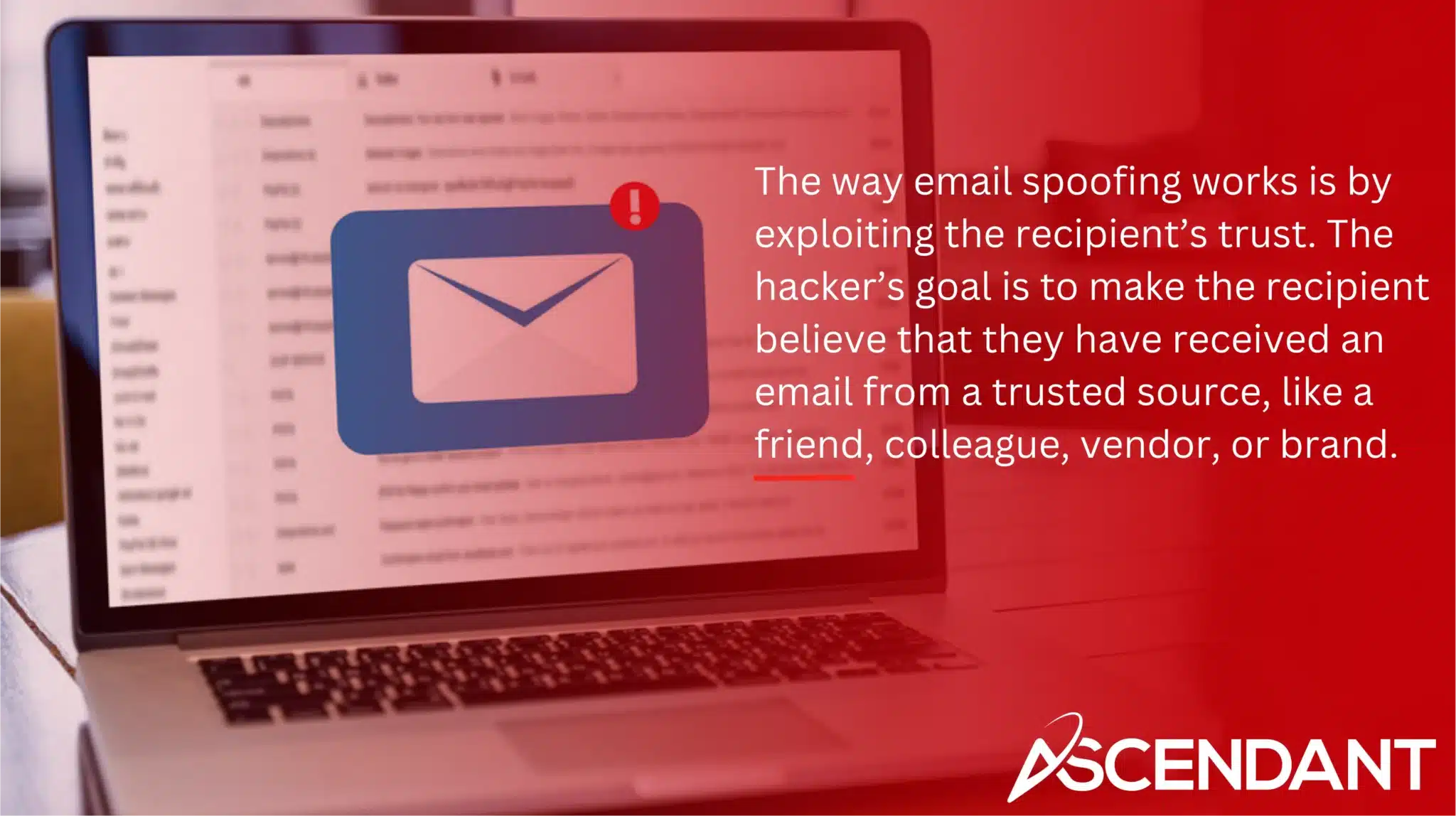 The way email spoofing works is by exploiting the recipient’s trust. The hacker’s goal is to make the recipient believe that they have received an email from a trusted source, like a friend, colleague, vendor, or brand.