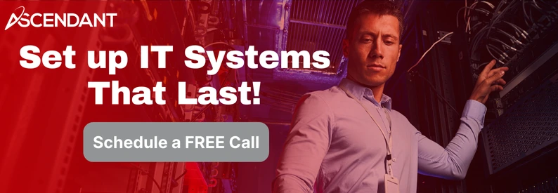 Set up IT Systems That Last!