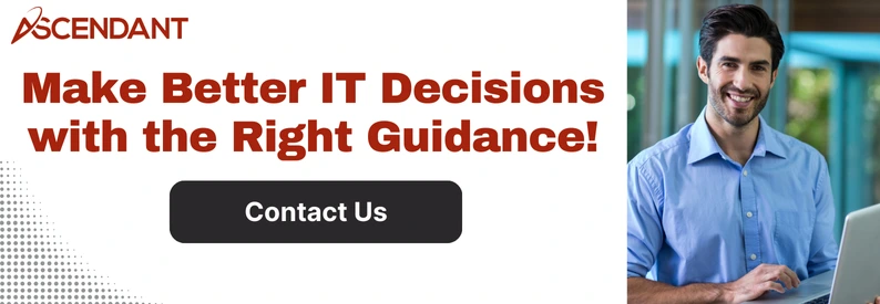 Make Better IT Decisions with the Right Guidance!