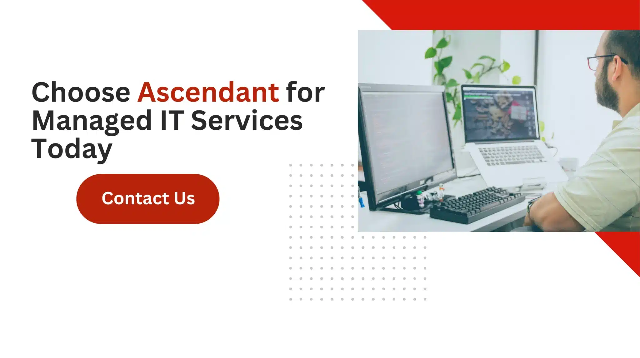 Choose Ascendant for Managed IT Services Today 