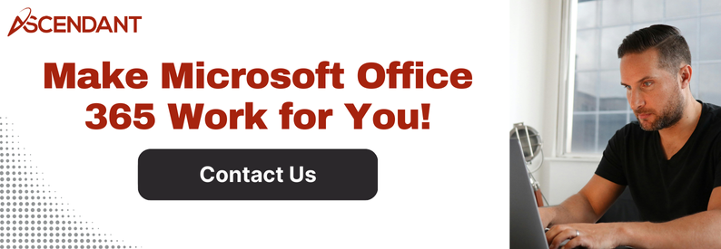 Make Microsoft Office 365 Work for You!