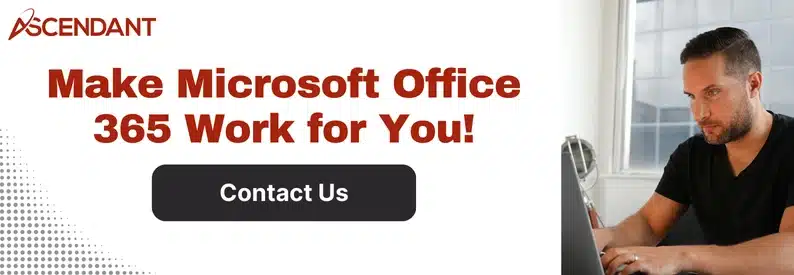 Make Microsoft Office 365 Work for You!
