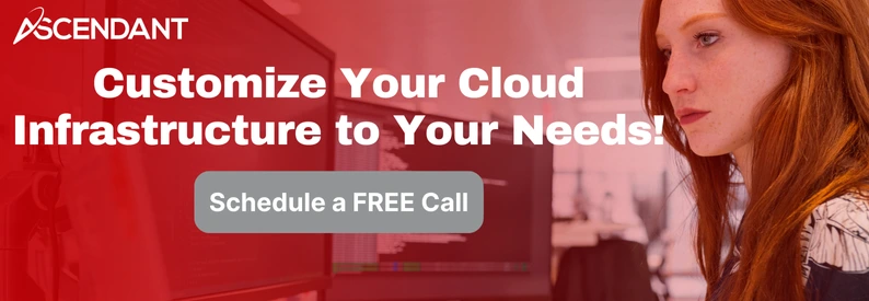 Customize Your Cloud Infrastructure to Your Needs!