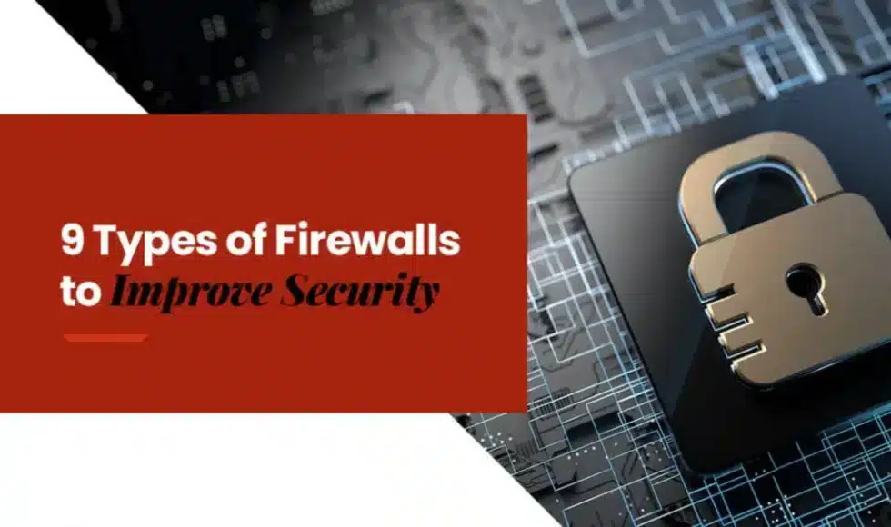 9 Types of Firewalls to Improve Security