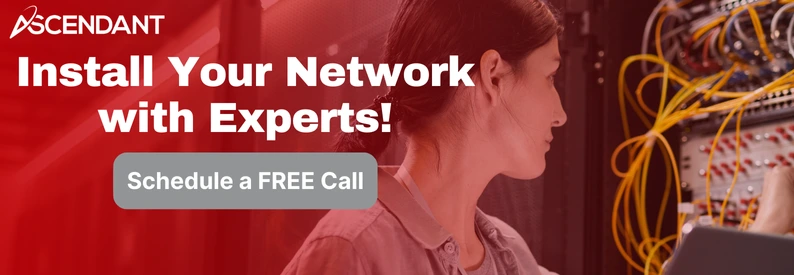 Install Your Network with Experts!