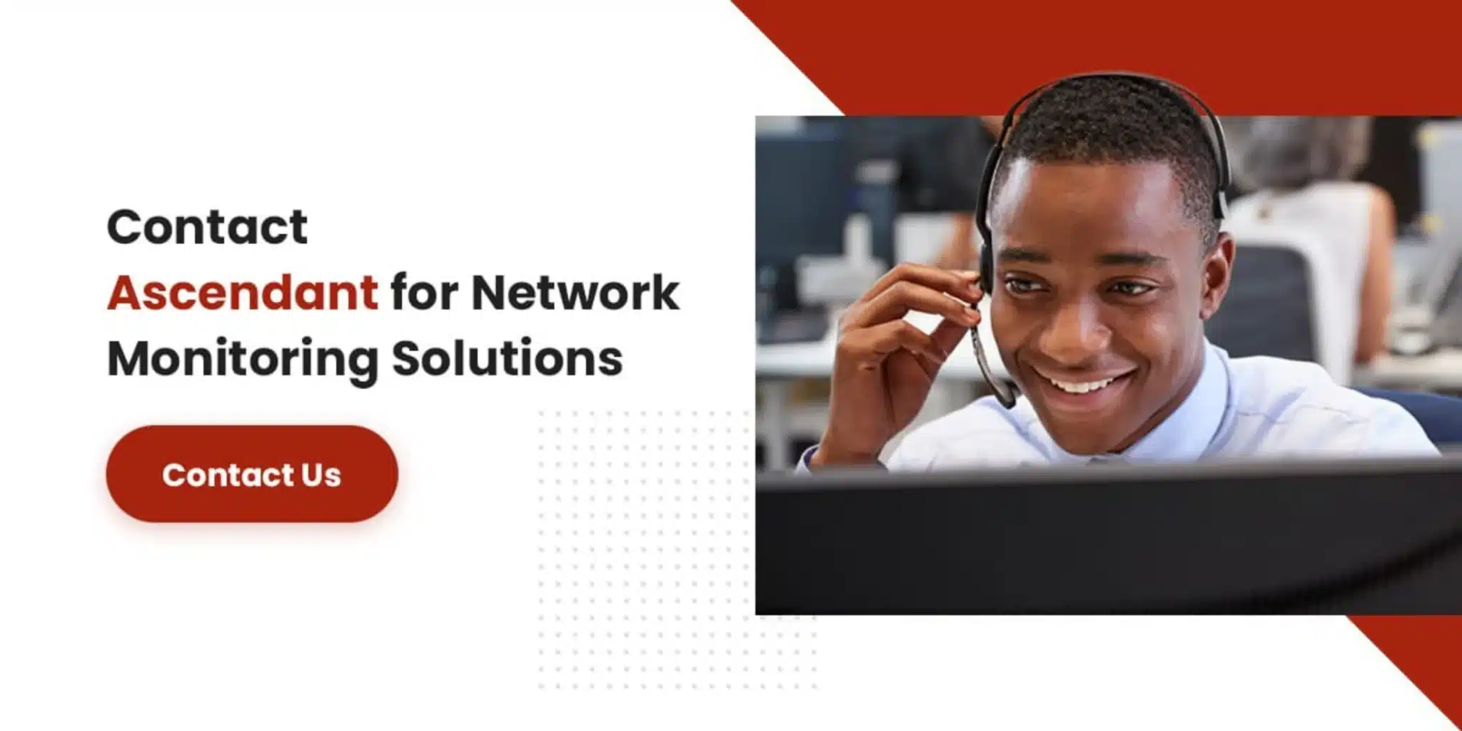 Contact Ascendant for Network Monitoring Solutions