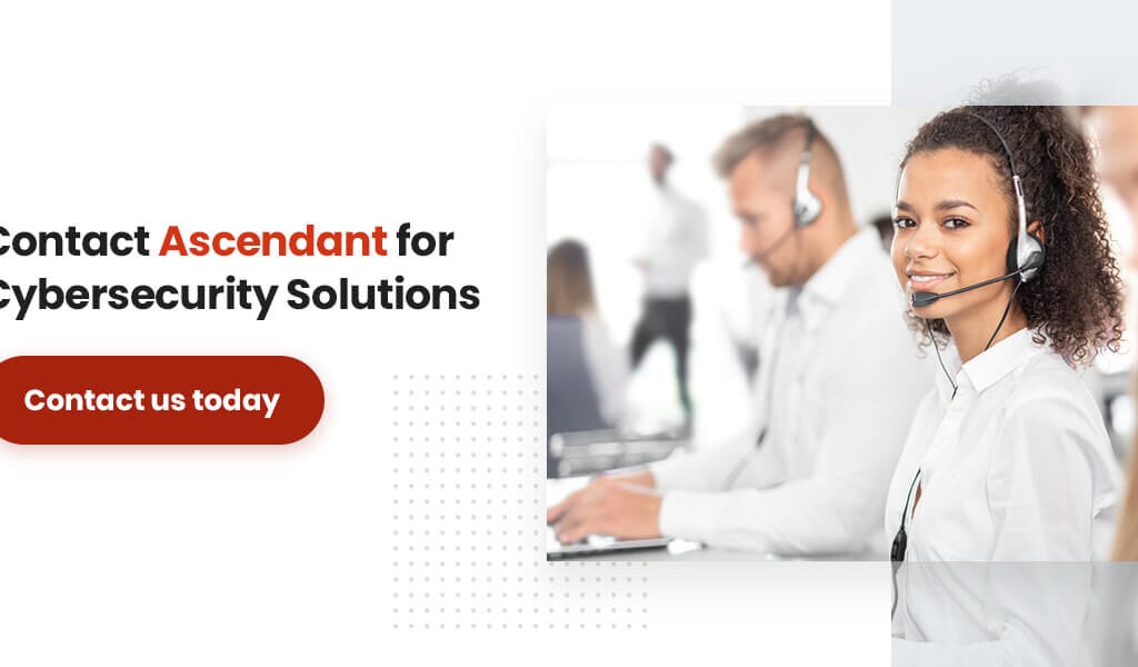 Contact Ascendant for Cybersecurity Solutions Today