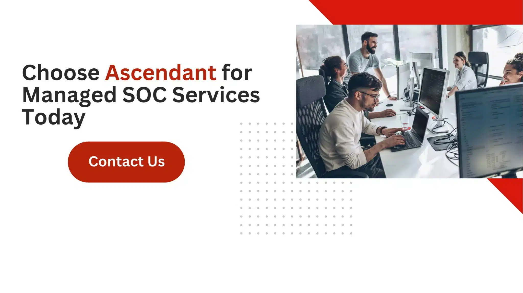 Choose Ascendant for Managed SOC Services Today