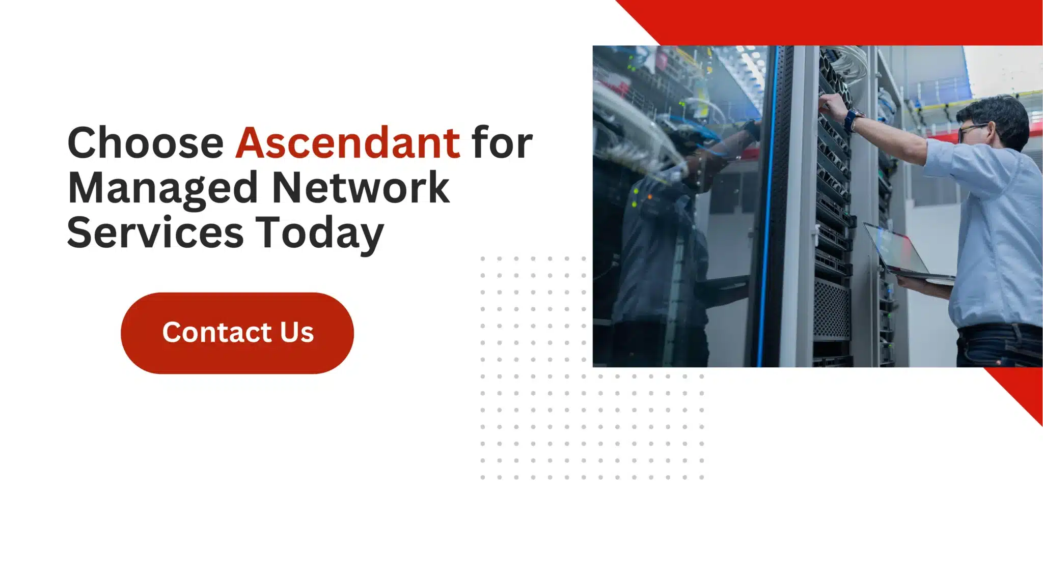 Choose Ascendant for Managed Network Services Today