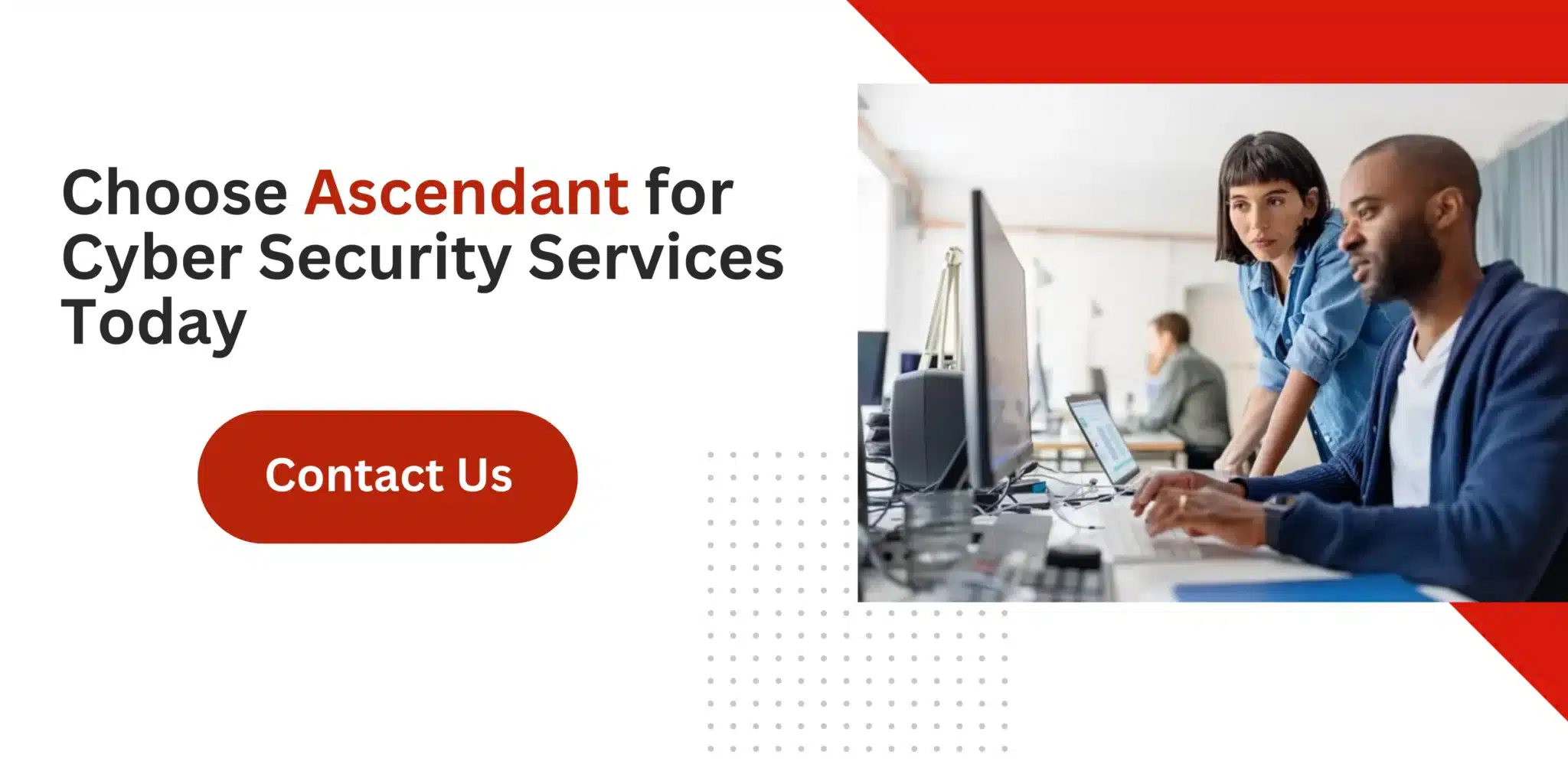 Choose Ascendant for Cyber Security Services