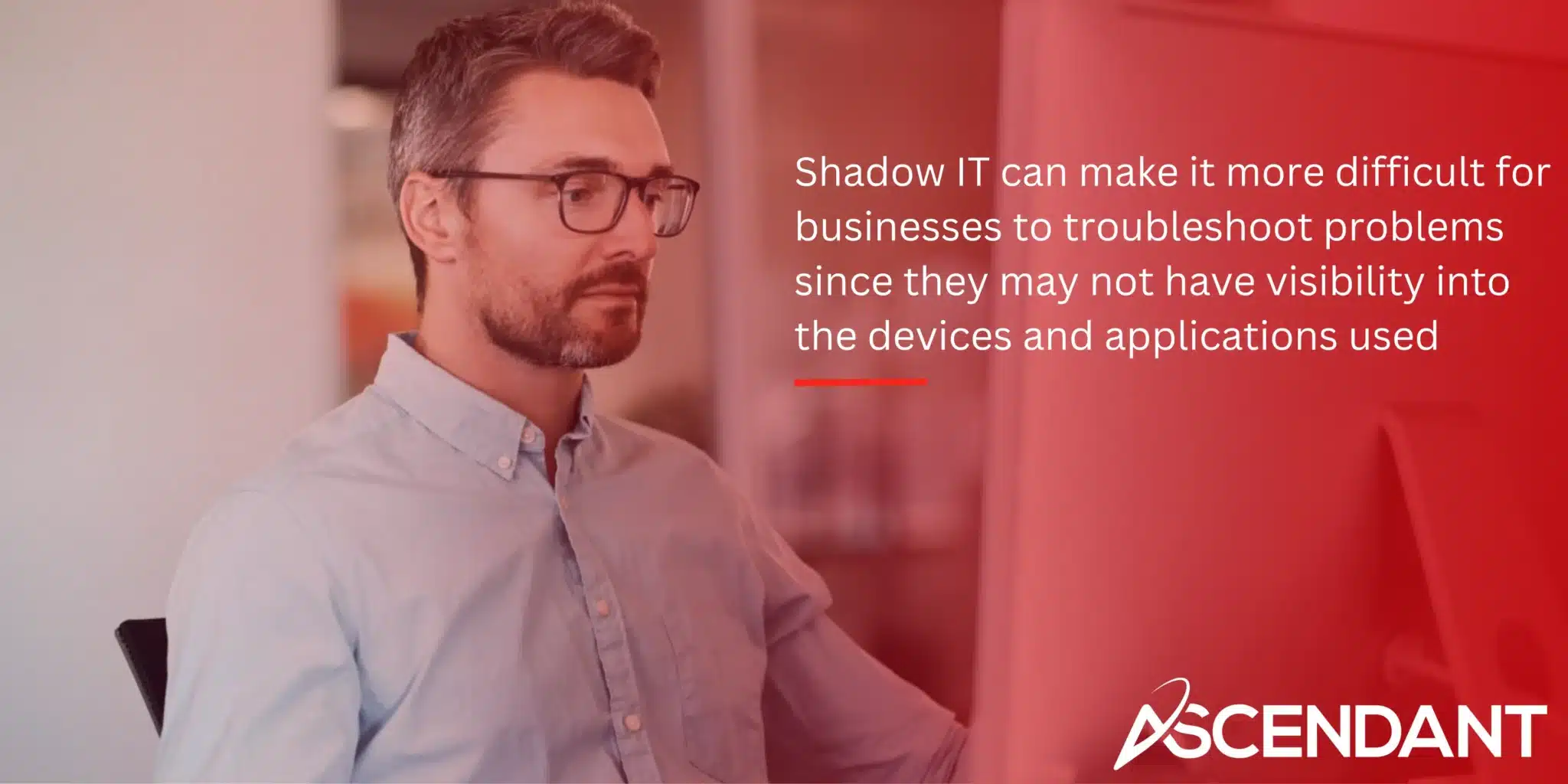 What is Shadow IT Shadow IT can make it more difficult for businesses to troubleshoot problems since they may not have visibility into the devices and applications used