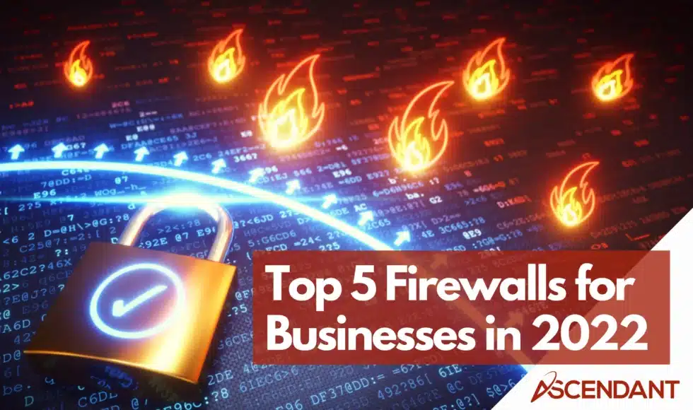 Top 5 Firewalls for Businesses in 2022