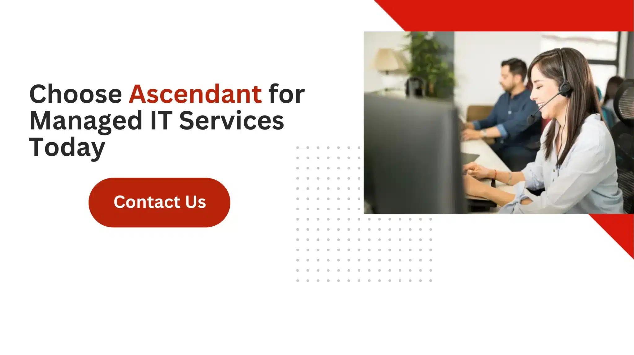 Choose Ascendant for Managed IT Services Today