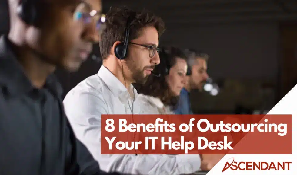 8 Benefits of Outsourcing Your IT Help Desk