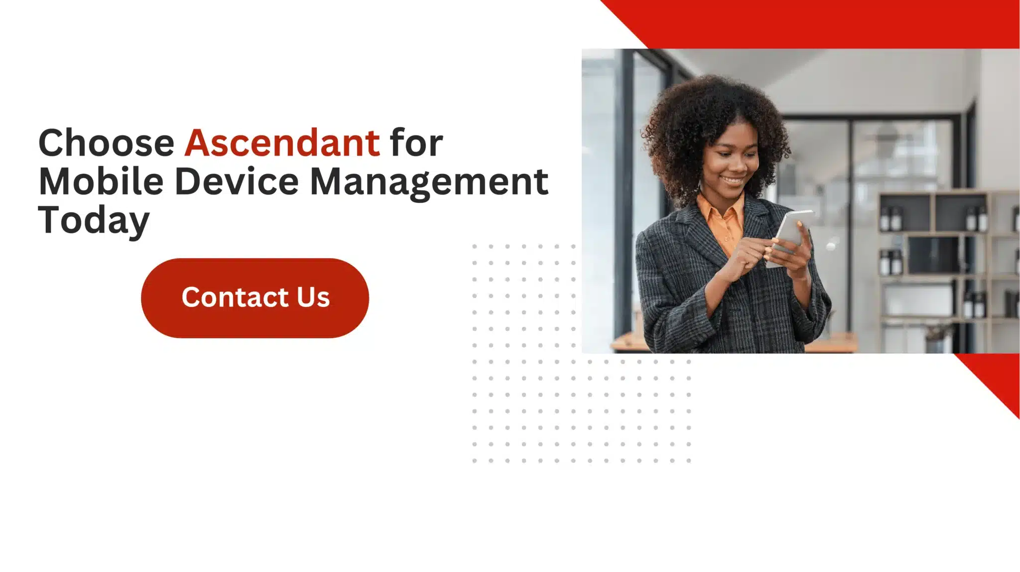 Choose Ascendant for Mobile Device Management Today 