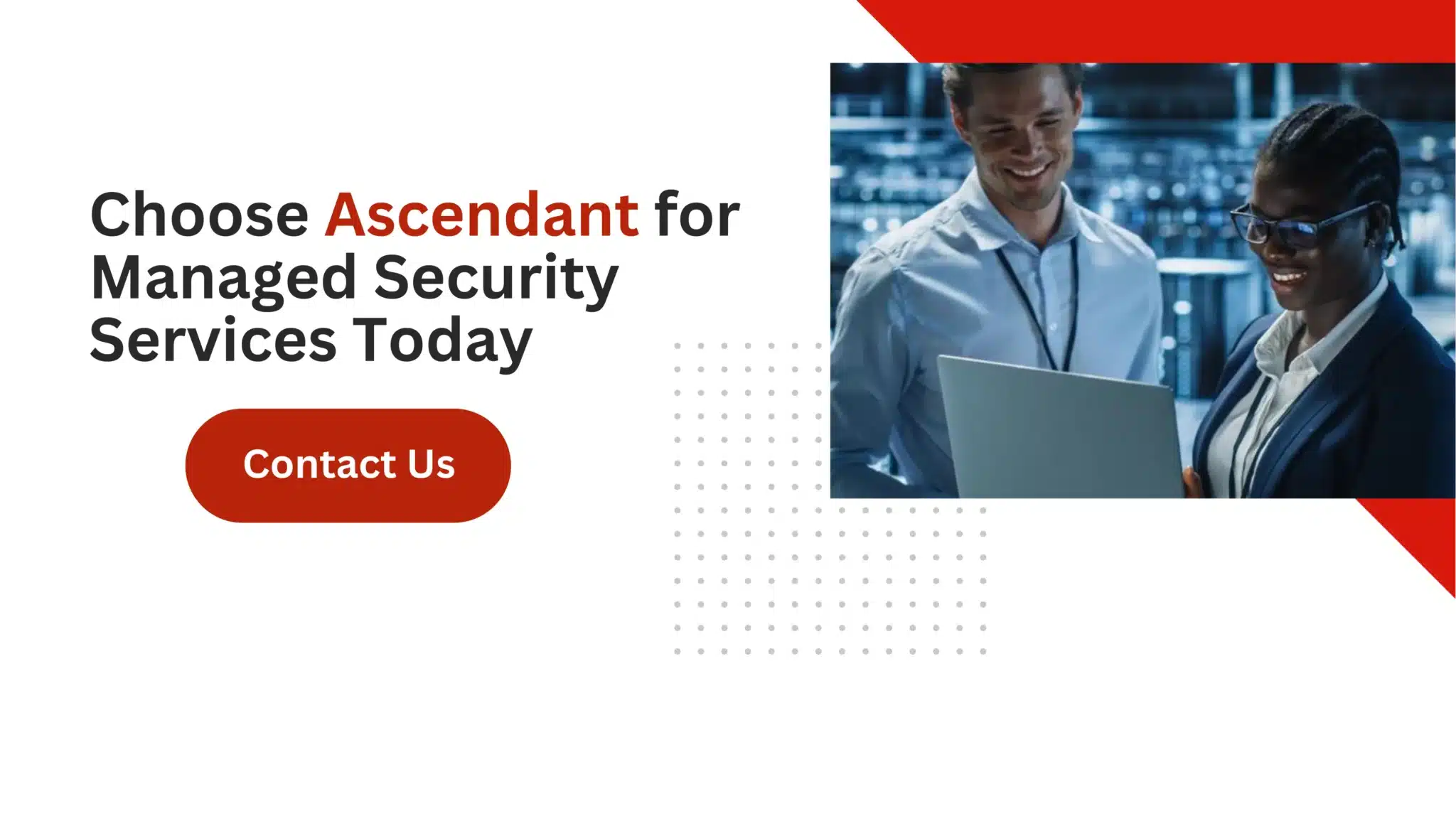 Choose Ascendant for Managed Security Services Today 