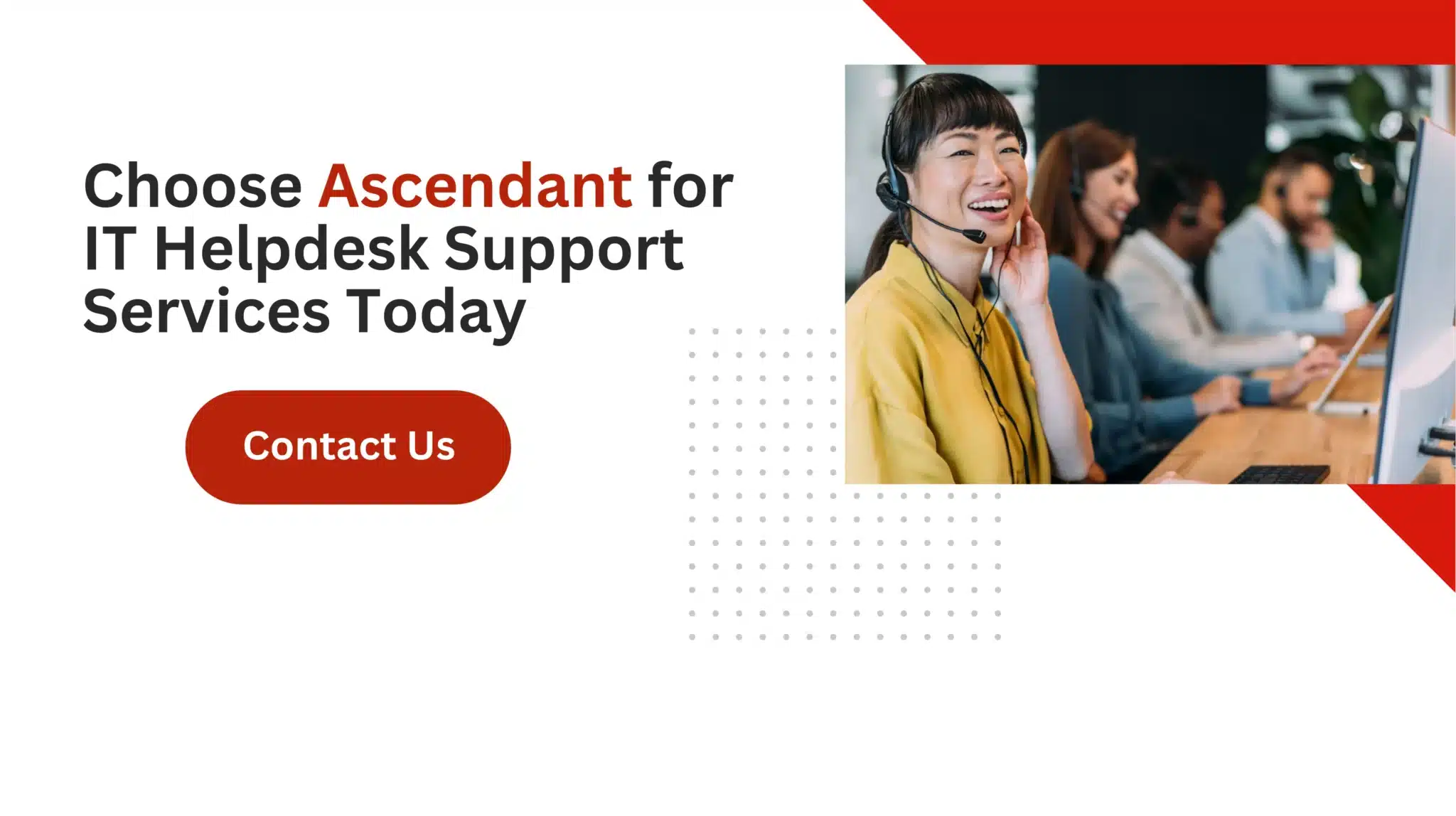 Choose Ascendant for IT Helpdesk Support Services Today 