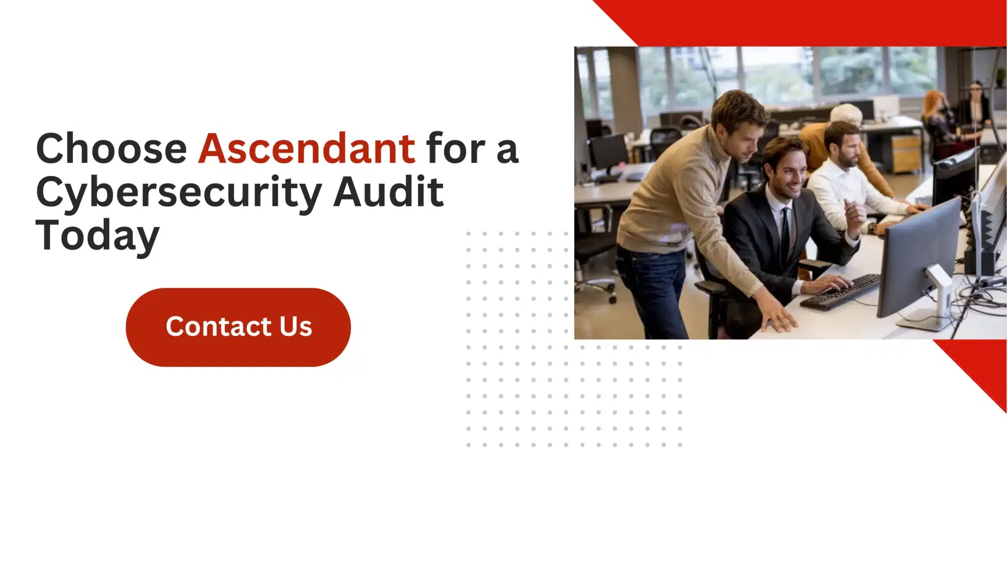Choose Ascendant for a Cybersecurity Audit Today 
