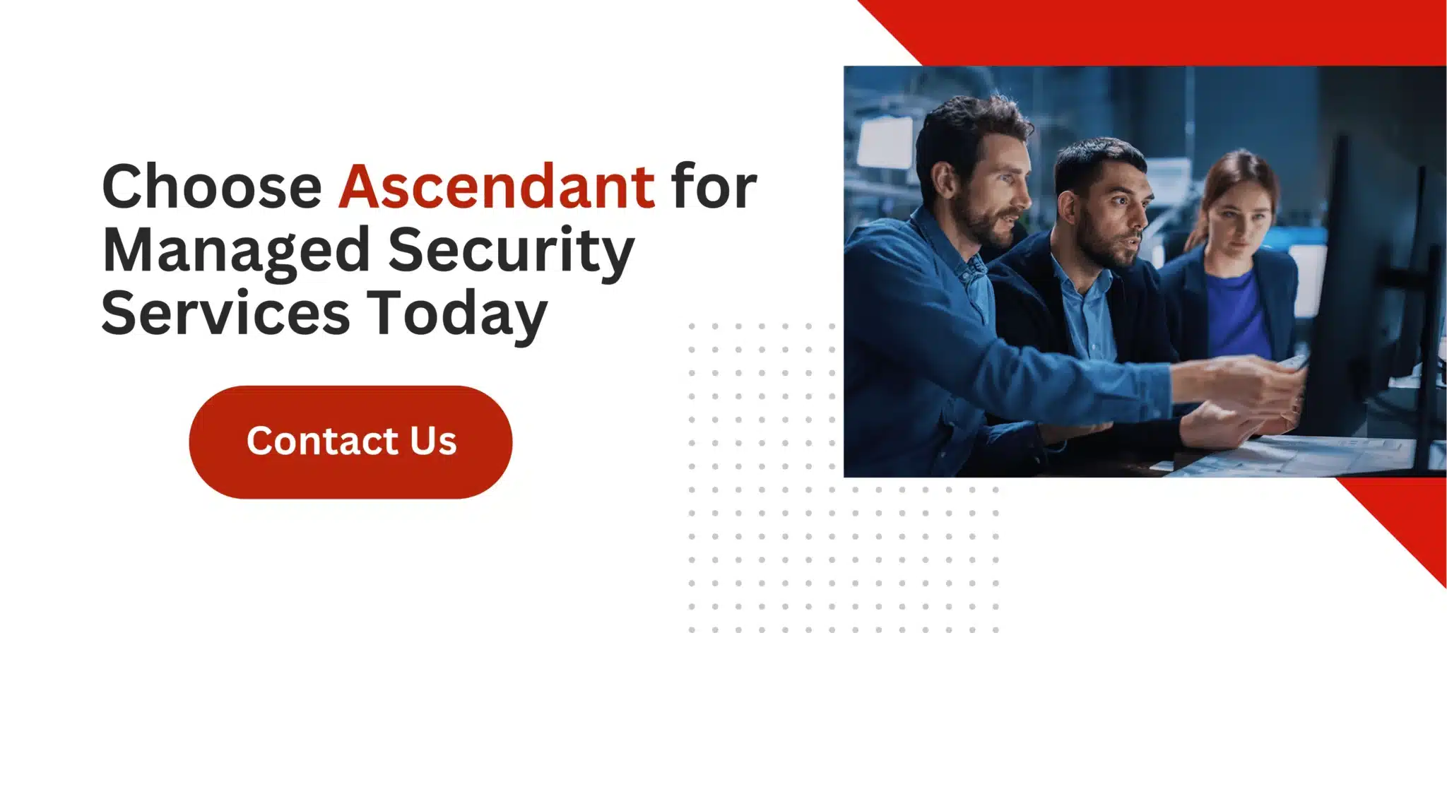Choose Ascendant for Managed Security Services Today 