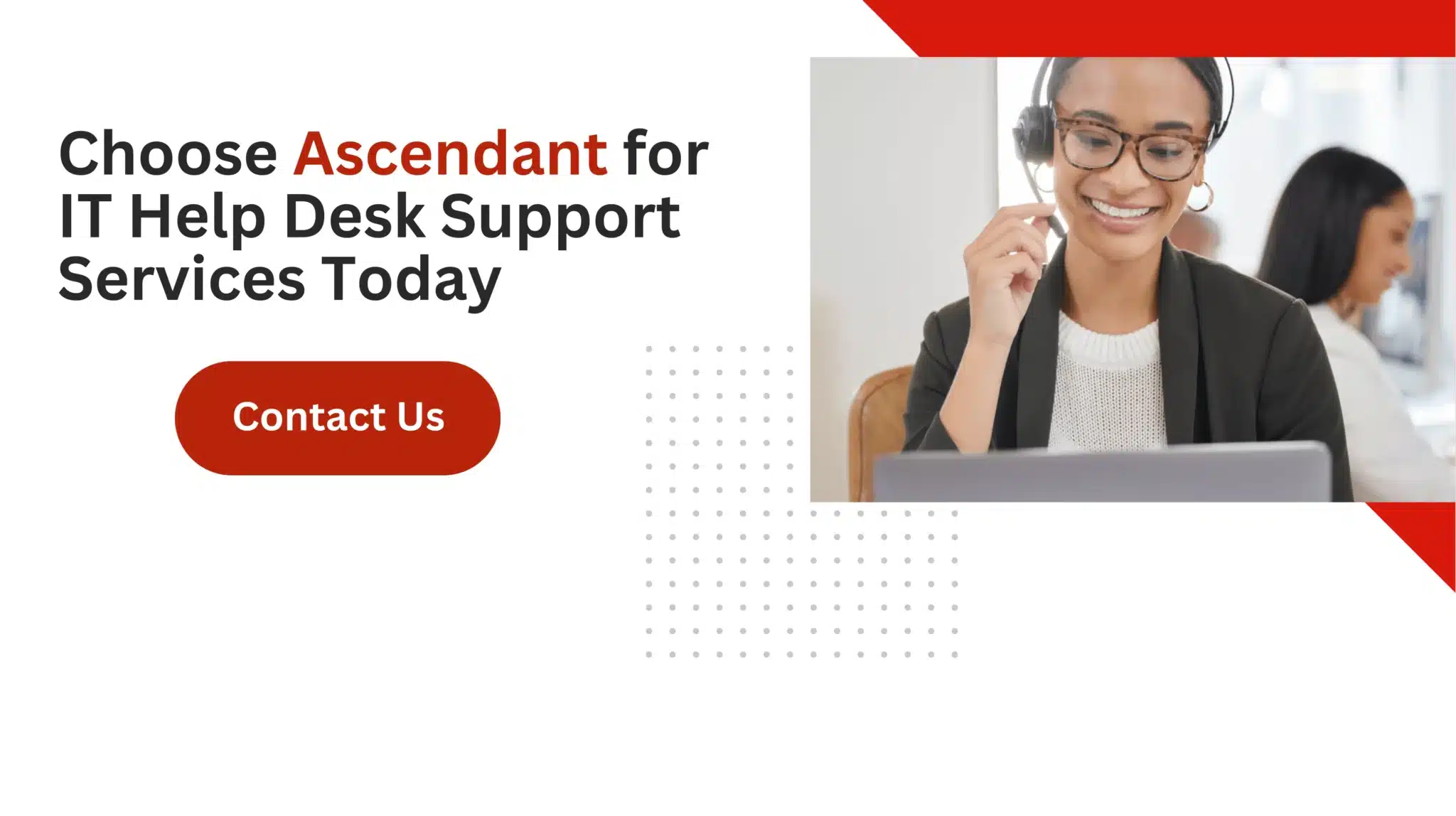 Choose Ascendant for IT Help Desk Support Services Today