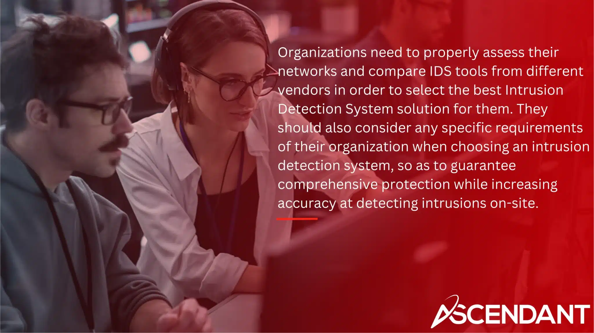 Organizations need to properly assess their networks and compare IDS tools from different vendors in order to select the best Intrusion Detection System solution for them. They should also consider any specific requirements of their organization when choosing an intrusion detection system, so as to guarantee comprehensive protection while increasing accuracy at detecting intrusions on-site. 