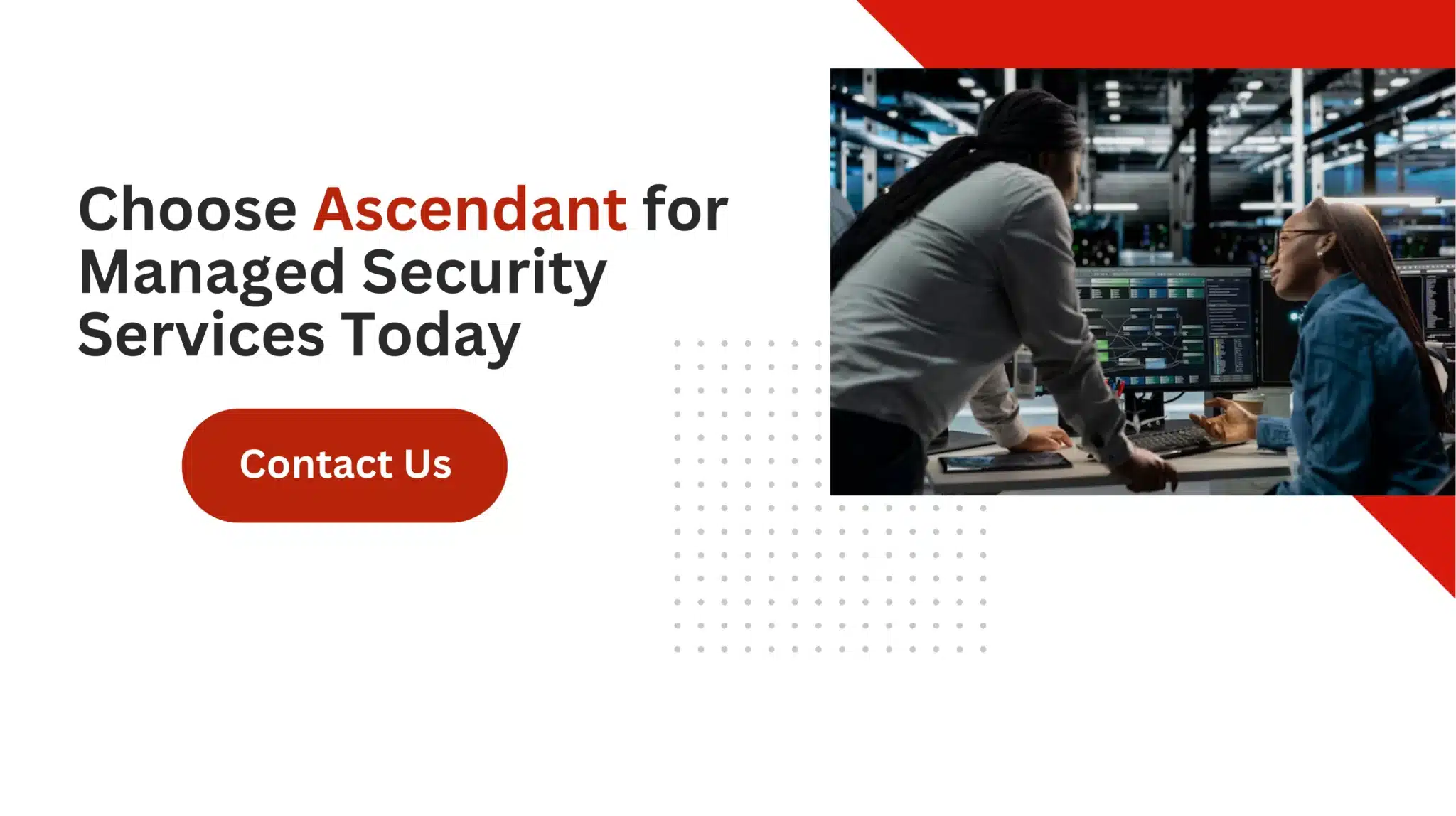 Choose Ascendant for Managed Security Services Today 