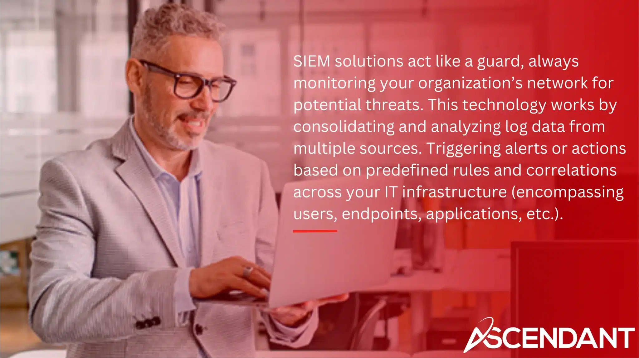 SIEM solutions act like a guard, always monitoring your organization’s network for potential threats. This technology works by consolidating and analyzing log data from multiple sources. Triggering alerts or actions based on predefined rules and correlations across your IT infrastructure (encompassing users, endpoints, applications, etc.)