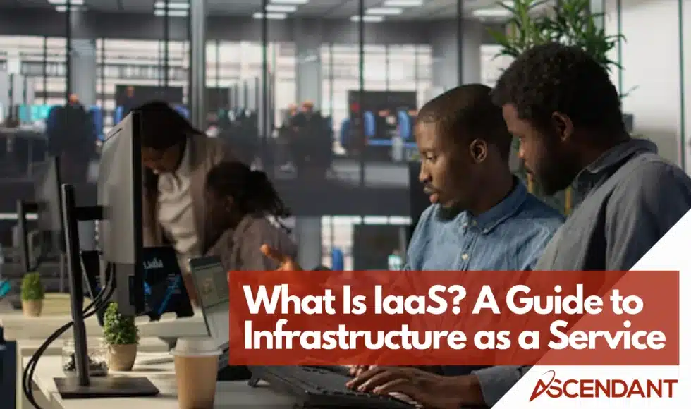 What is IaaS? A Guide to Infrastructure as a Service