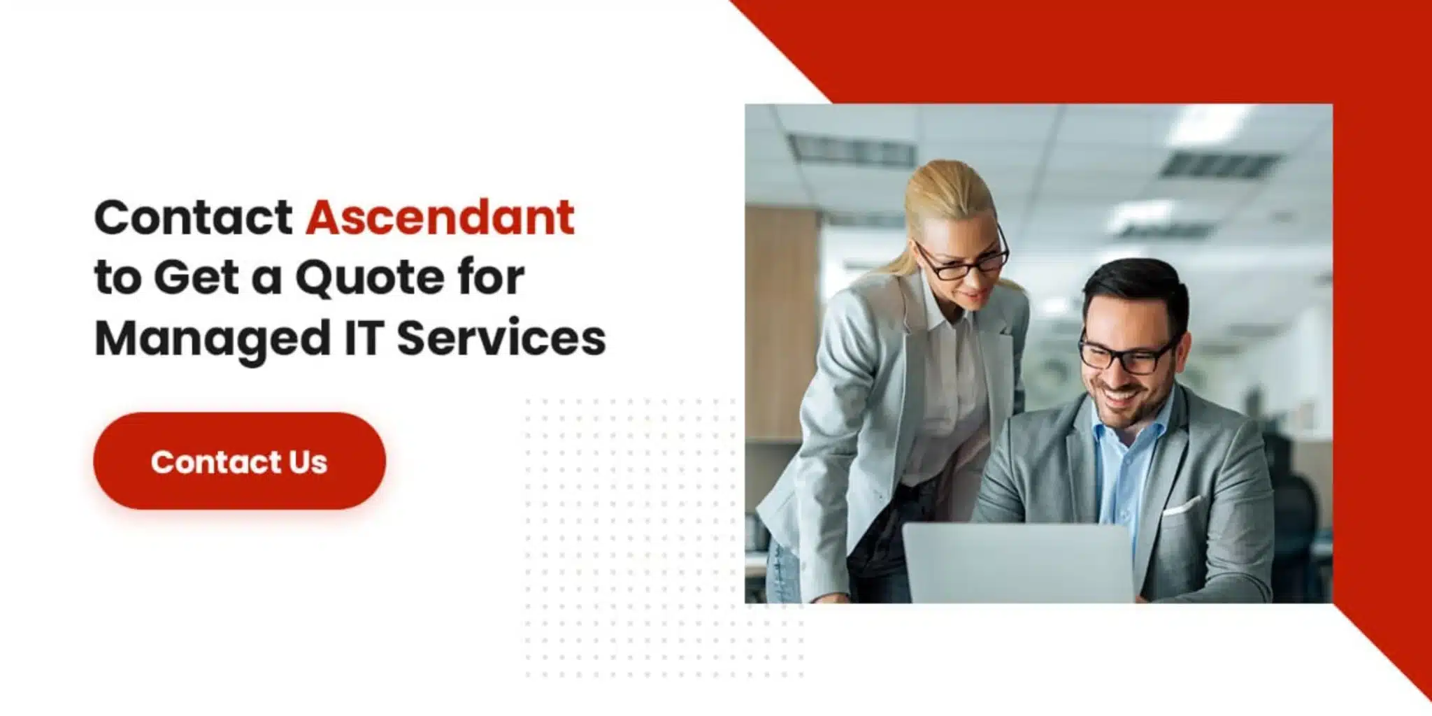 Contact Ascendant to Get a Quote for Managed IT Services