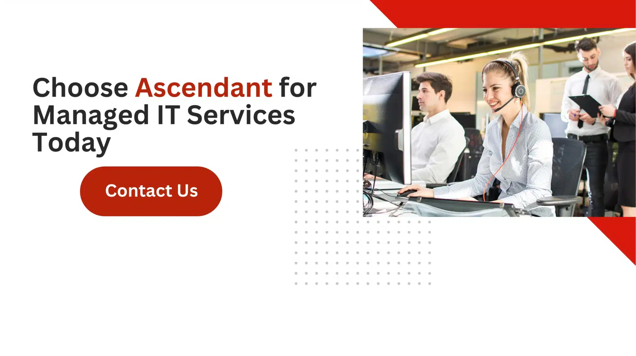 Choose Ascendant for Managed IT Services Today 