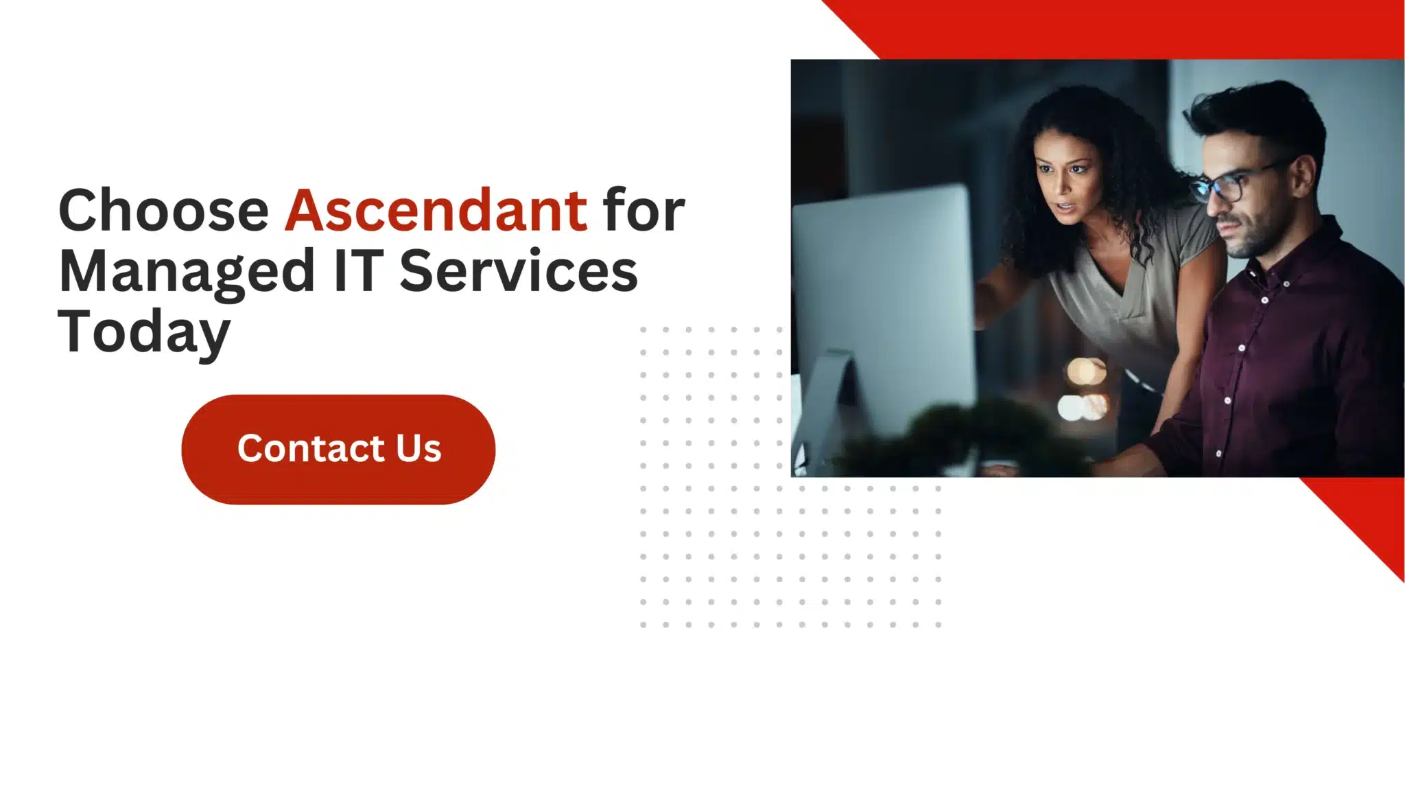 Choose Ascendant for Managed IT Services Today 