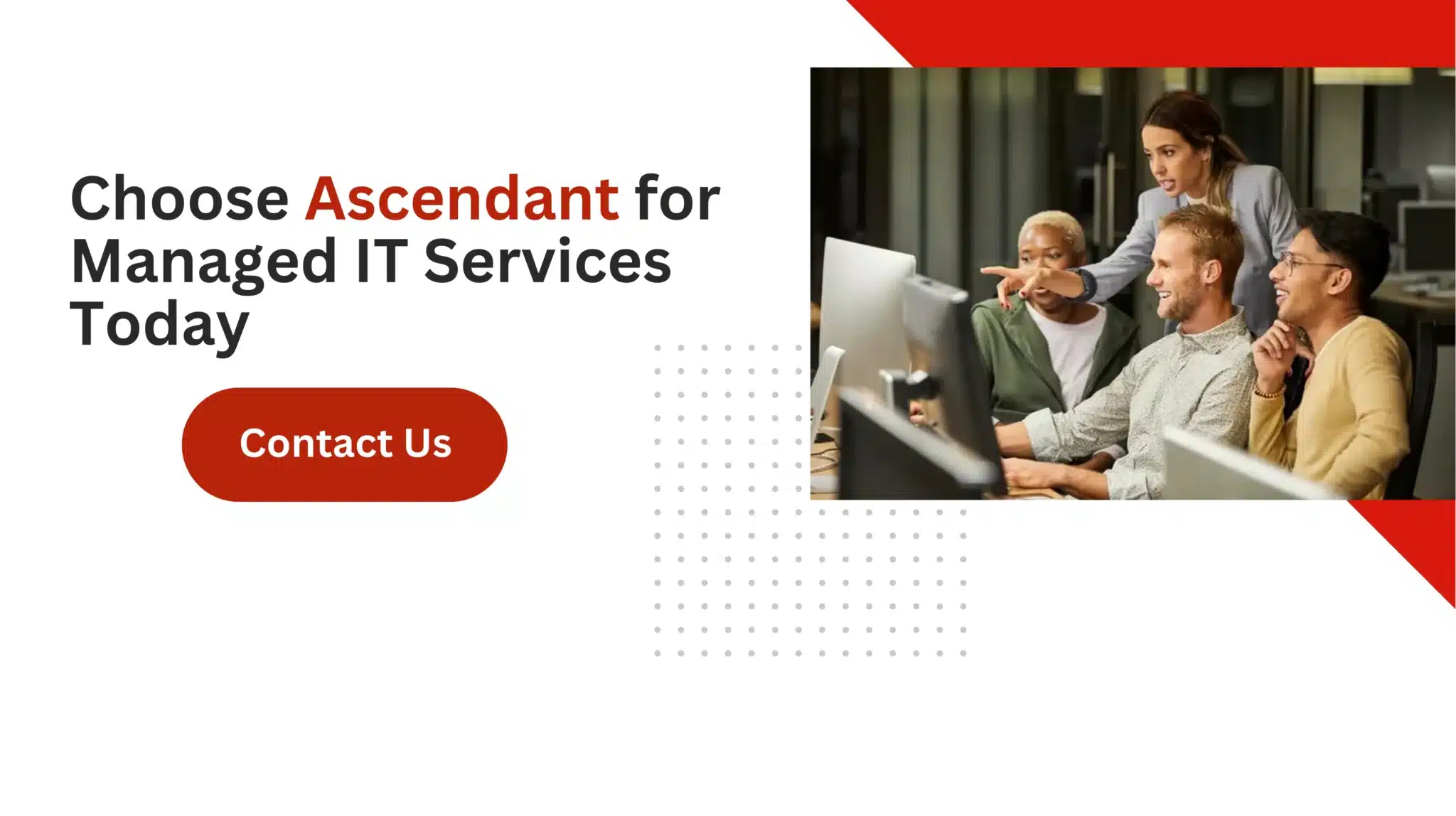 Choose Ascendant for Managed IT Services Today 