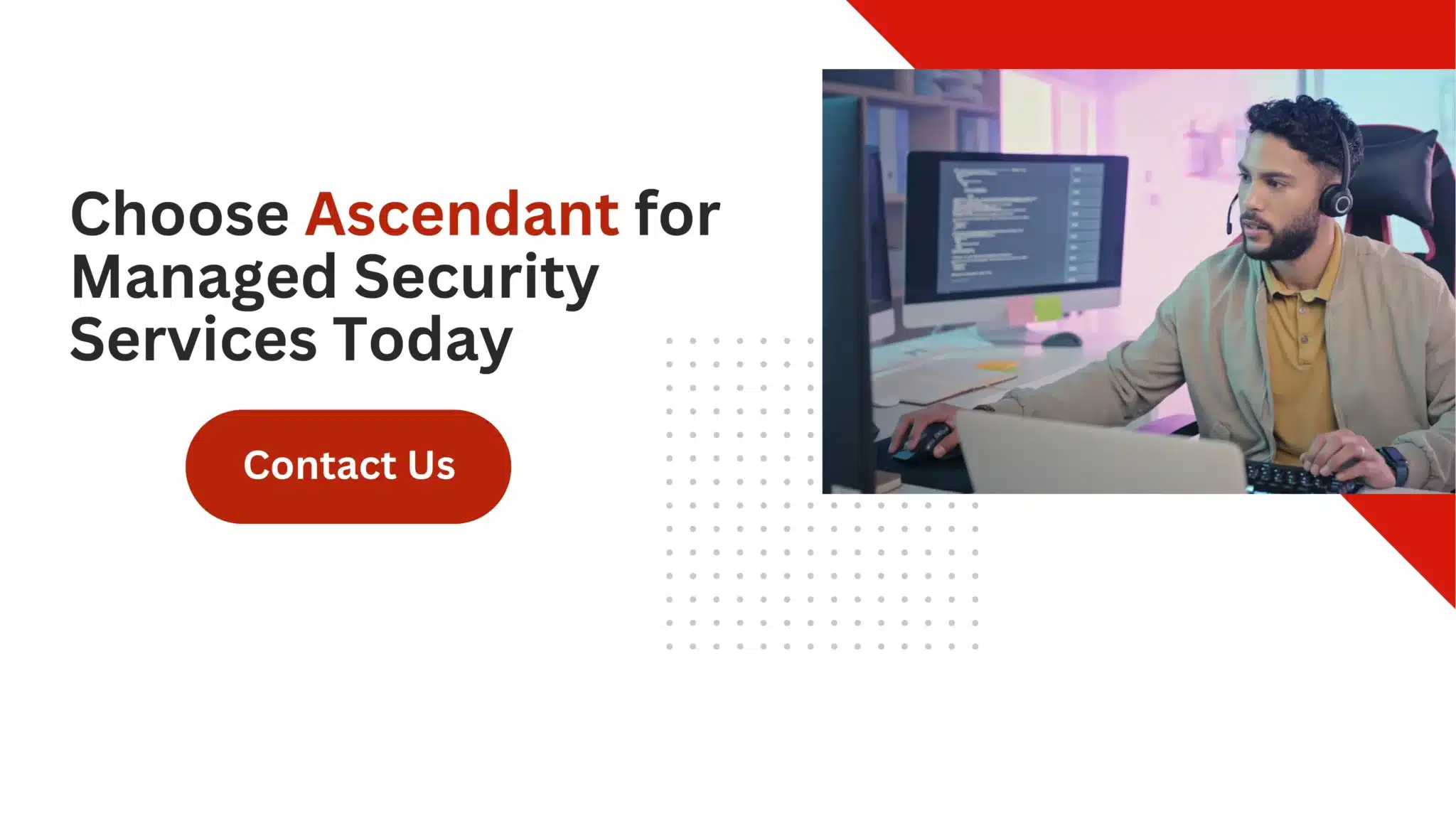 Choose Ascendant for Managed Security Services Today 