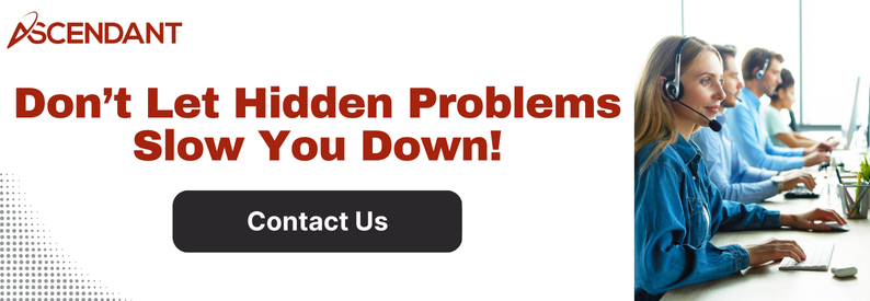 Don’t Let Hidden Problems Slow You Down!