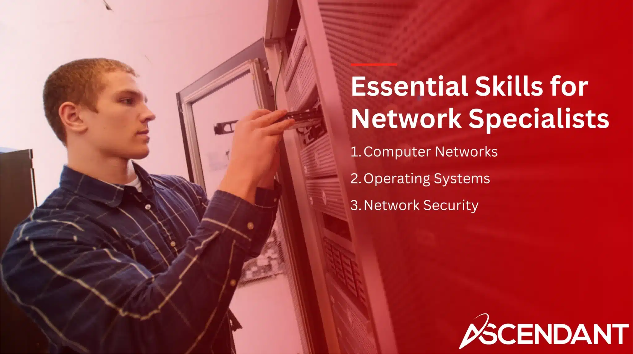Essential Skills for Network Specialists 1. Computer Networks 2. Operating Systems 3. Network Security