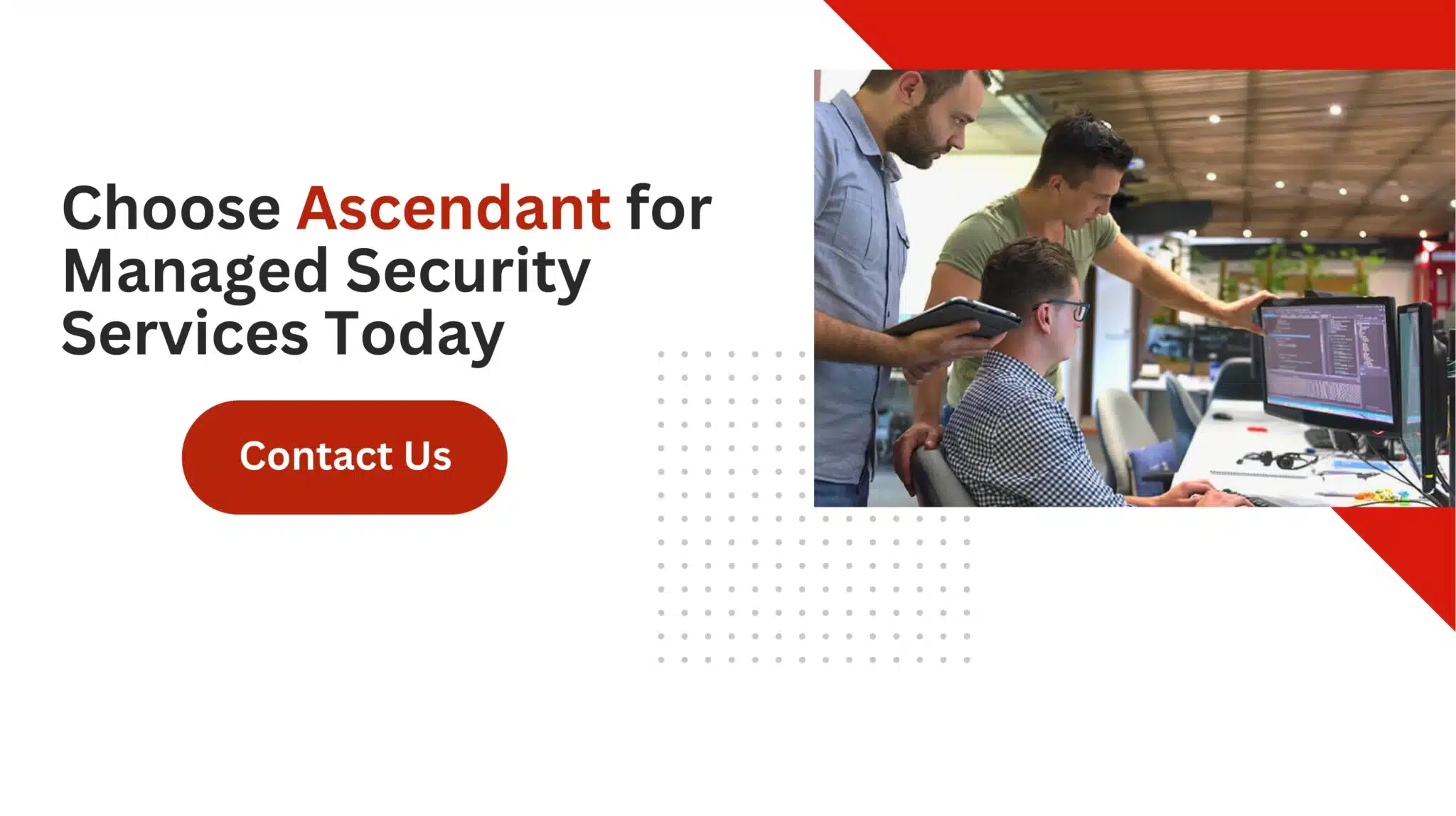 Choose Ascendant for Managed Security Services Today 