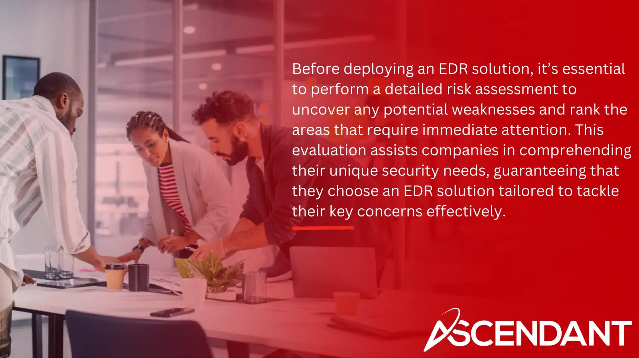 Before deploying an EDR solution, it’s essential to perform a detailed risk assessment to uncover any potential weaknesses and rank the areas that require immediate attention. This evaluation assists companies in comprehending their unique security needs, guaranteeing that they choose an EDR solution tailored to tackle their key concerns effectively.