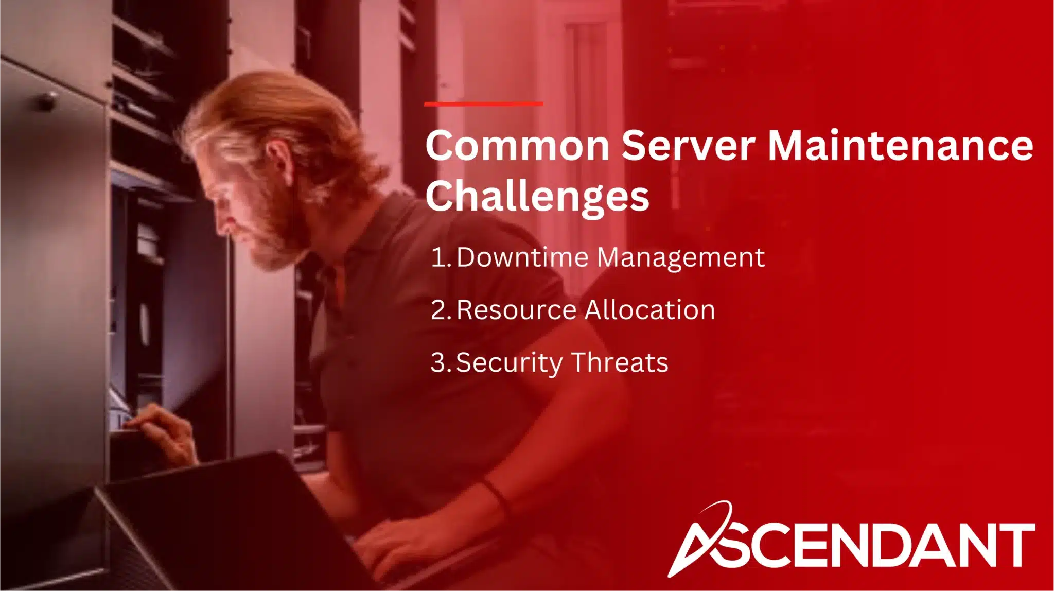 Common Server Maintenance Challenges 
1. Downtime Management 
2. Resource Allocation 
3. Security Threats 