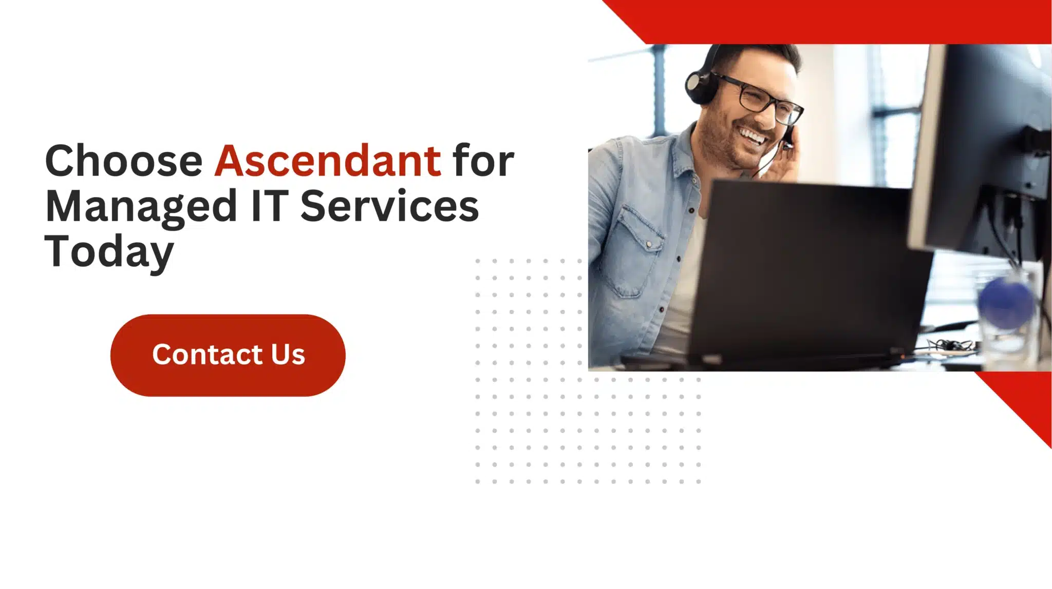 Choose Ascendant for Managed IT Services Today 