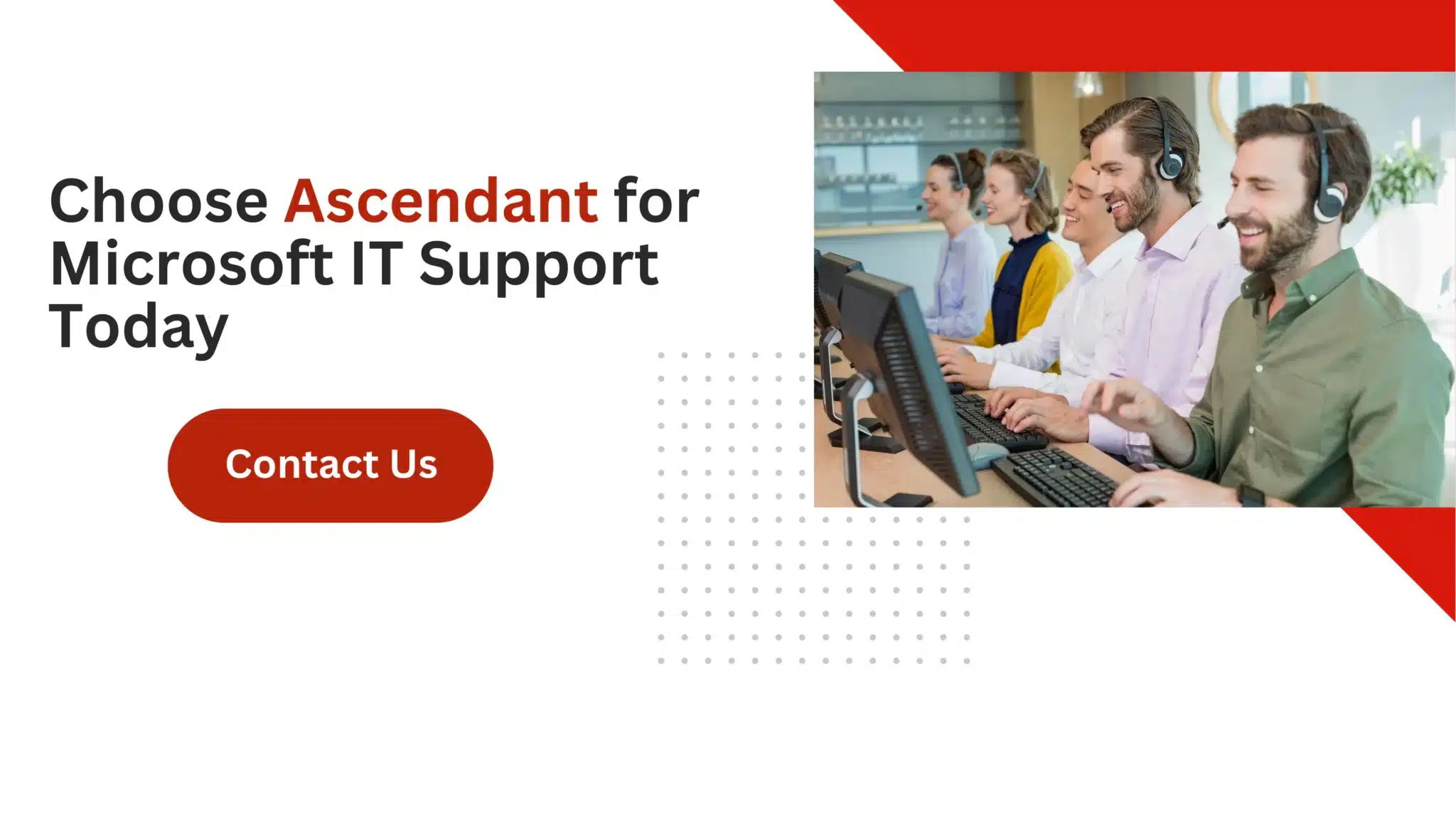 Choose Ascendant for Microsoft IT Support Today 