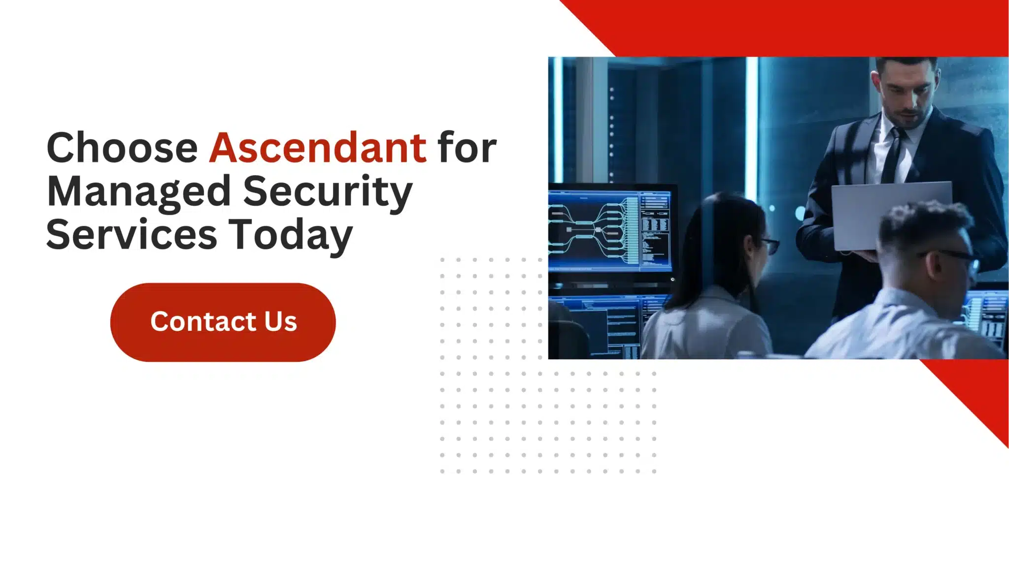 Choose Ascendant for Managed Security Services Today 