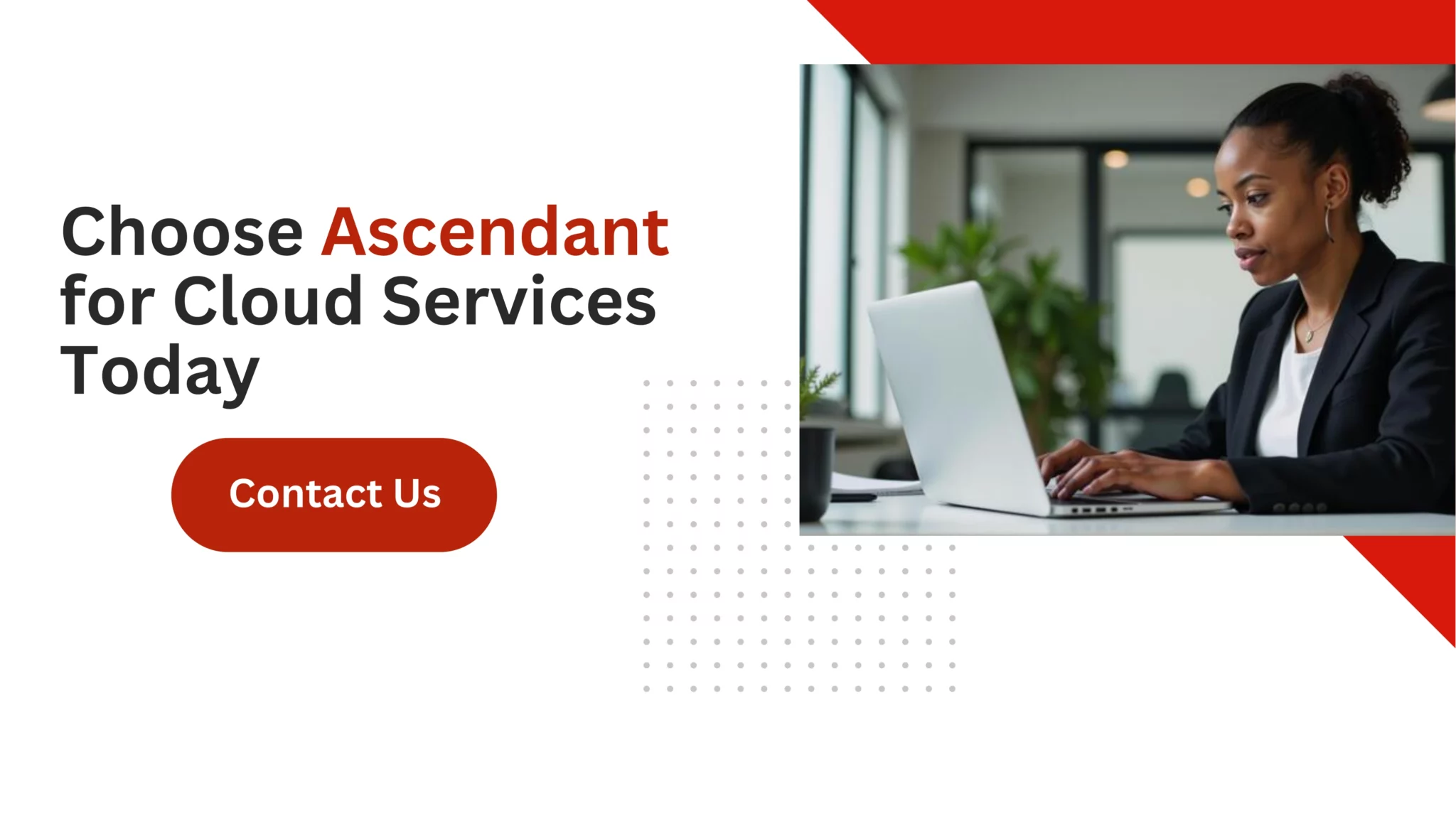 Choose Ascendant for Cloud Services Today 
