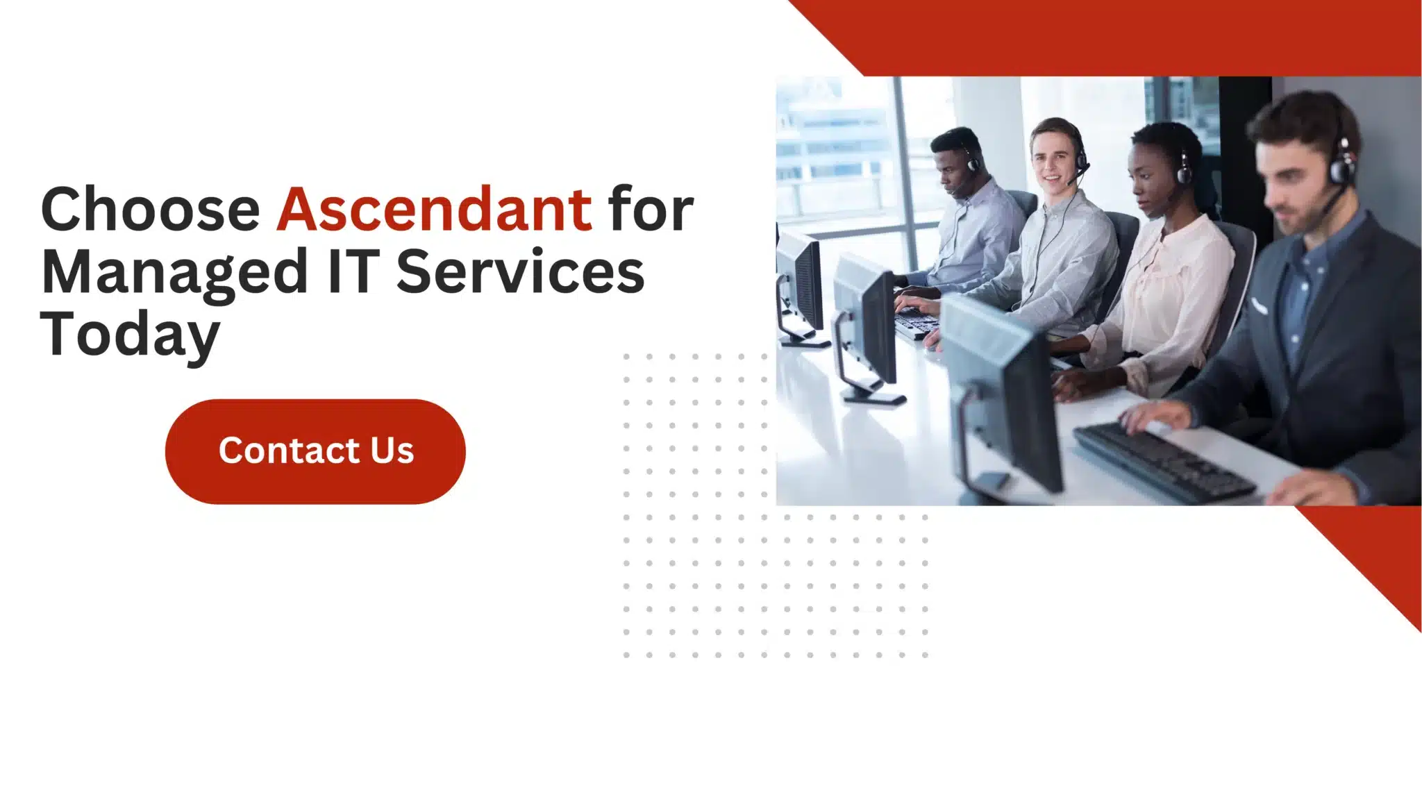 Choose Ascendant for Managed IT Services Today 