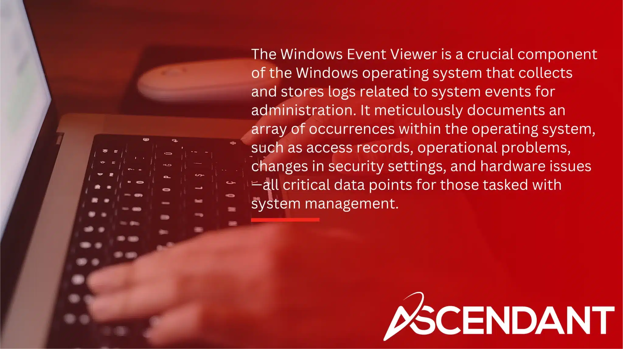 The Windows Event Viewer is a crucial component of the Windows operating system that collects and stores logs related to system events for administration. It meticulously documents an array of occurrences within the operating system, such as access records, operational problems, changes in security settings, and hardware issues—all critical data points for those tasked with system management.