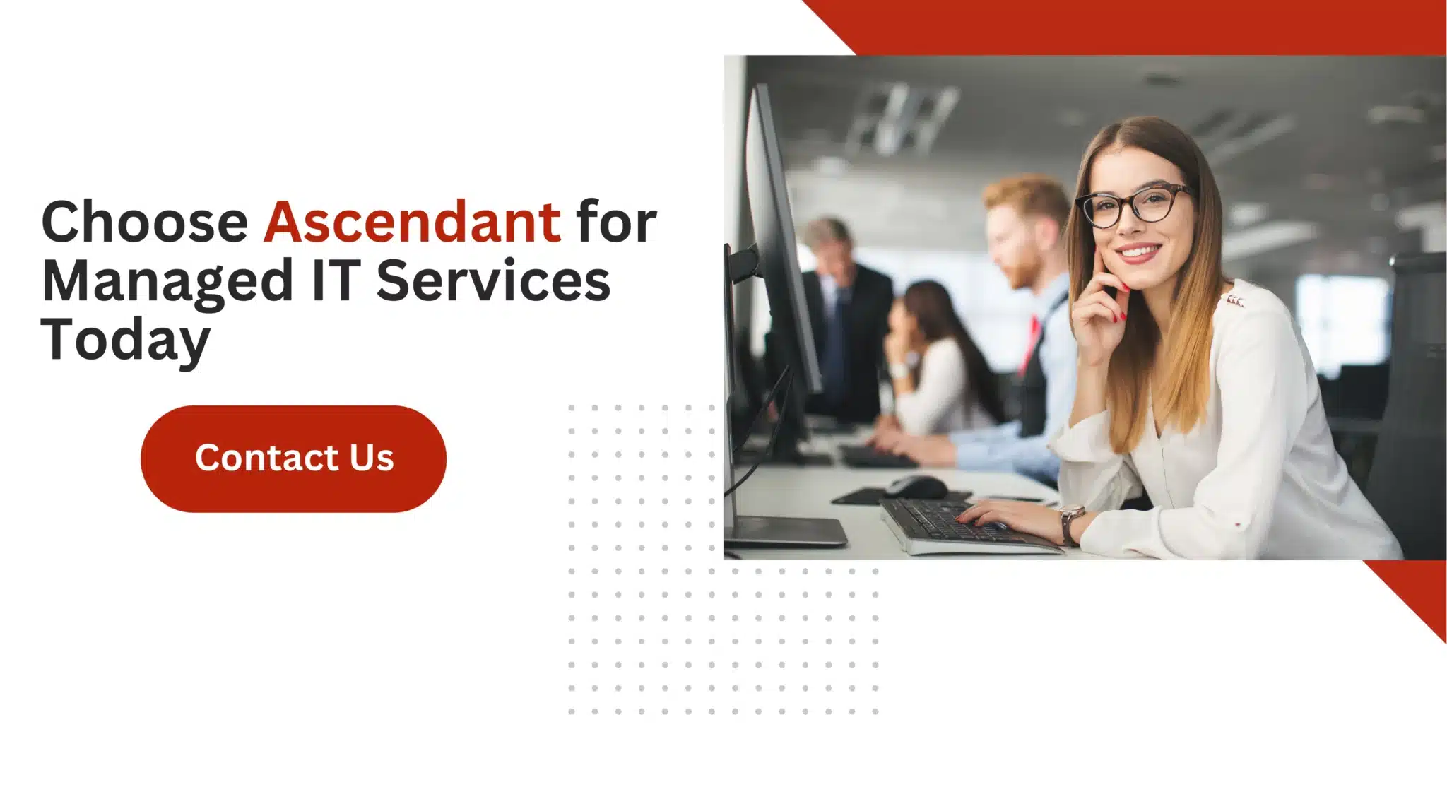 Choose Ascendant for Managed IT Services Today 
