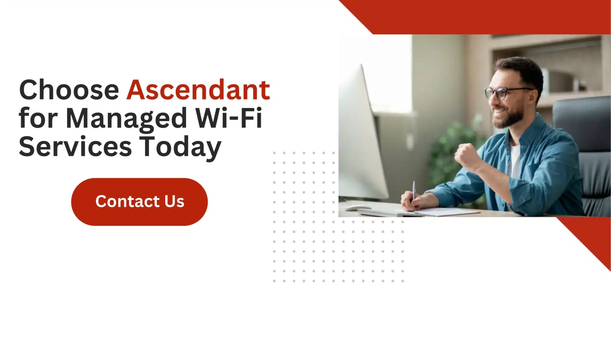 Choose Ascendant for Managed Wi-Fi Services Today 